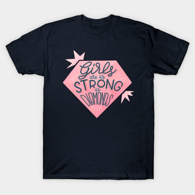 Girls are as strong as diamonds T-Shirt by whatafabday